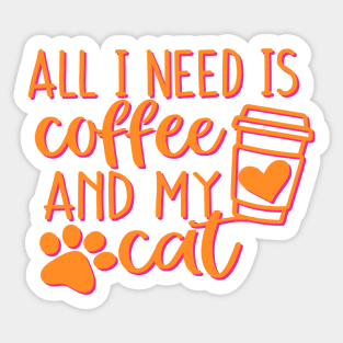 All I need is coffee  and my cat Sticker